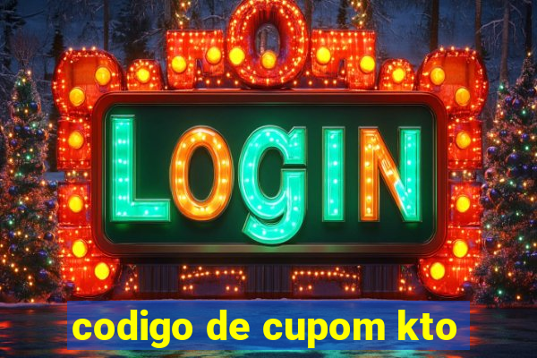 codigo de cupom kto